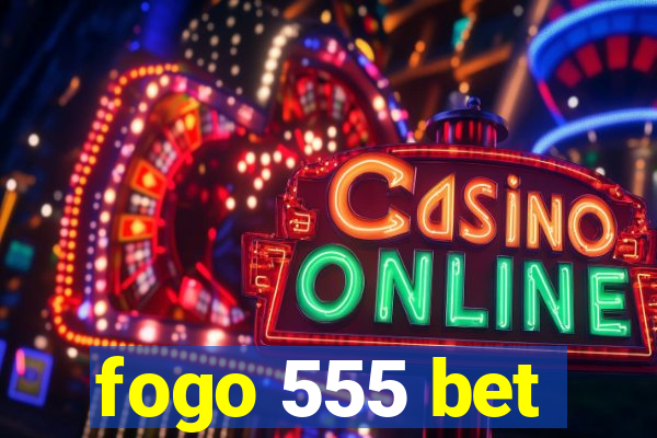 fogo 555 bet